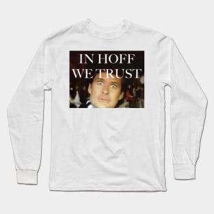 In Hoff We Trust Podcast Long Sleeve T-Shirt